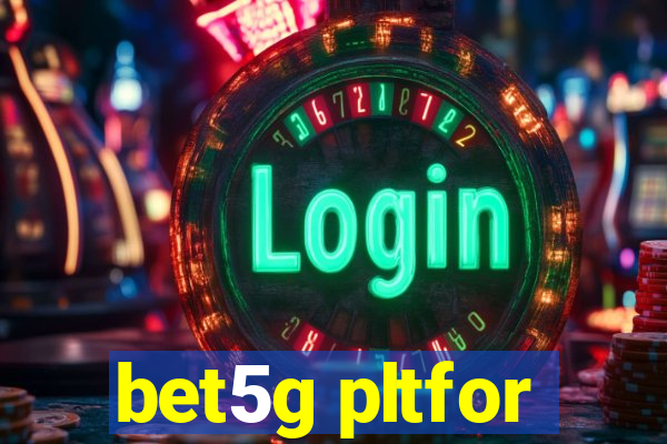 bet5g pltfor